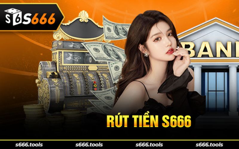 Phương thức rút tiền S666